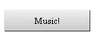 Music!